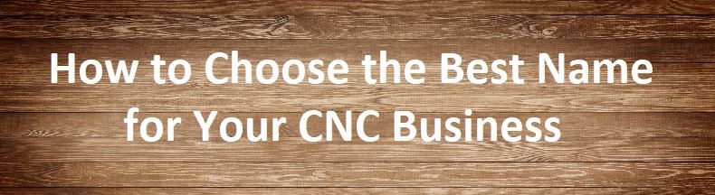 How to name your cnc business